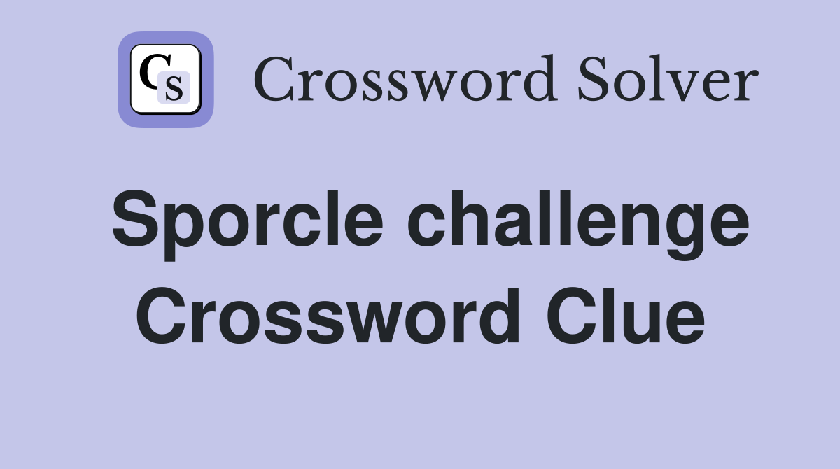Sporcle challenge Crossword Clue Answers Crossword Solver